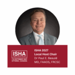 Dr Paul Beaulé: Local Host Chair of the 2027 Annual Scientific Meeting of ISHA - The Hip Preservation Society in Ottawa, Canada