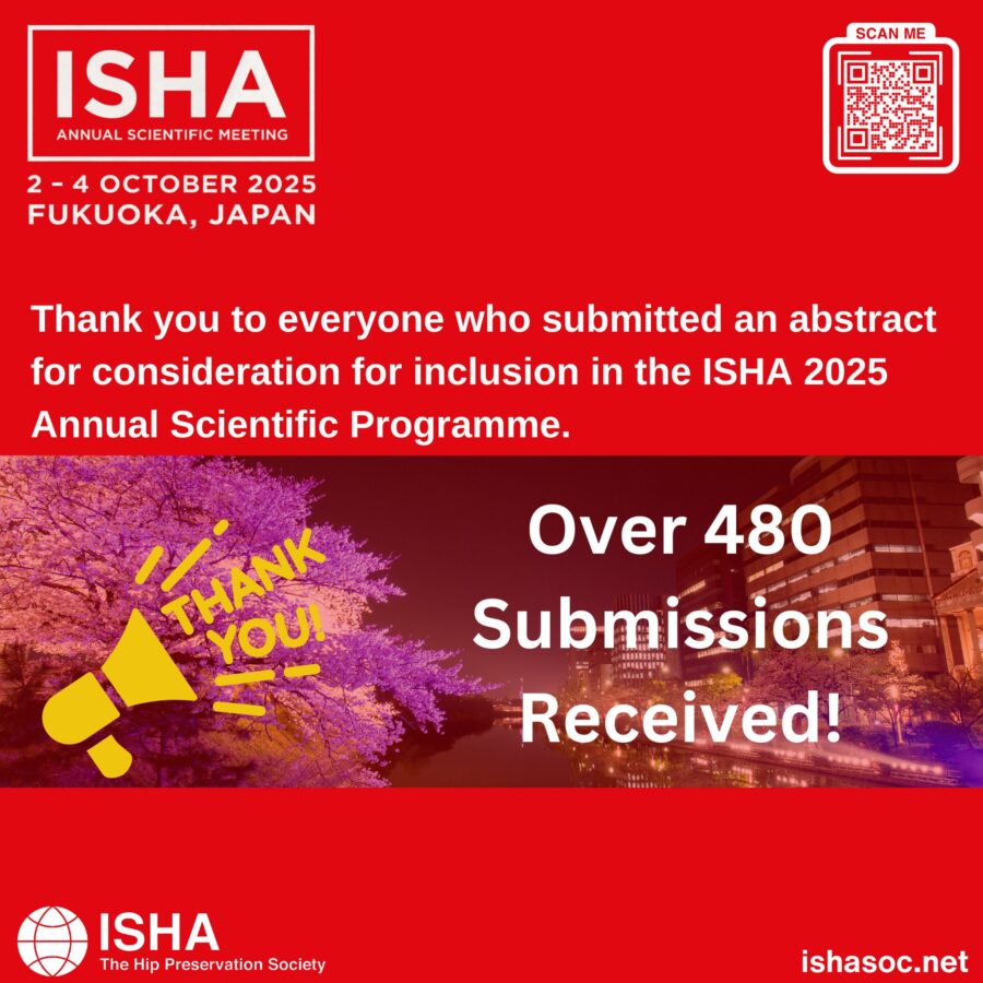 ISHA - The Hip Preservation Society is delighted to announce that it received over 480 abstract submissions for its 2025 Annual Scientific Meeting in Fukuoka, Japan